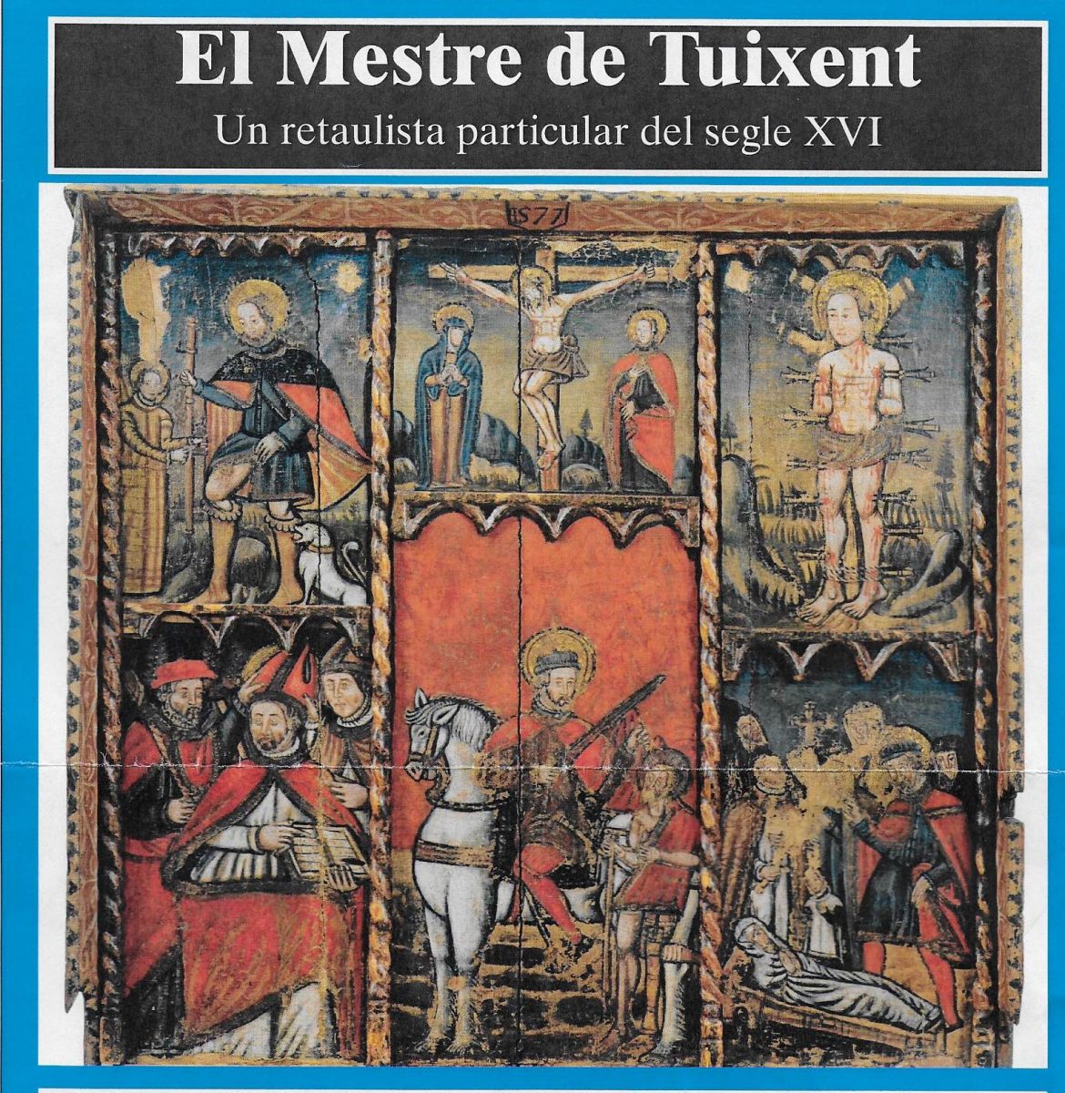El Mestre de Tuixent: retaulista del segle XVI